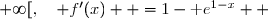  f'(x)=(x+\text e^{1-x})' \\\overset{ { \phantom{ . } } } { \phantom{ f'(x) } =1+(1-x)'\text e^{1-x}} \\\overset{ { \phantom{ . } } } { \phantom{ f'(x) } =1+(-1)\,\text e^{1-x}} \\\overset{ { \phantom{ . } } } { \phantom{ f'(x) } =1-\text e^{1-x}} \\\\\Longrightarrow\quad\boxed{\forall\,x\in\,[0\;;\;+\infty[,\quad f'(x)  =1-\text e^{1-x}}  