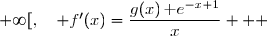  \\\overset{ { \white{ . } } } {  \phantom{ f'(x)}=\text e^{-x+1}\left(-\ln x+\dfrac 1x \right)} \\\overset{ { \white{ . } } } {  \phantom{ f'(x)}=\text e^{-x+1}\left(\dfrac {-x\ln x+1}{x} \right)} \\\overset{ { \white{ . } } } {  \phantom{ f'(x)}=\text e^{-x+1}\times \dfrac{g(x)}{x}} \\\\\Longrightarrow\quad\boxed{ \forall\,x\in\;]1\;;\;+\infty[,\quad f'(x)=\dfrac{g(x)\,\text e^{-x+1}}{x}}   