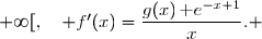 \overset{ { \white{ _. } } } { \forall\,x\in\;]1\;;\;+\infty[,\quad f'(x)=\dfrac{g(x)\,\text e^{-x+1}}{x}. }