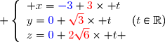  \left\lbrace\begin{array}l x={\blue{-3}}+{\red{3}}\times t\\y={\blue{0}}+{\red{\sqrt{3}}}\times t\\z={\blue{0}}+{\red{2\sqrt{6}}}\times t \end{array}\ \ \ (t\in\mathbb{R})