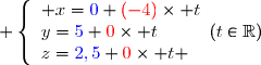  \left\lbrace\begin{array}l x={\blue{0}}+{\red{(-4)}}\times t\\y={\blue{5}}+{\red{0}}\times t\\z={\blue{2,5}}+{\red{0}}\times t \end{array}\ \ \ (t\in\mathbb{R})