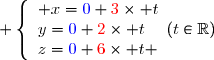  \left\lbrace\begin{array}l x={\blue{0}}+{\red{3}}\times t\\y={\blue{0}}+{\red{2}}\times t\\z={\blue{0}}+{\red{6}}\times t \end{array}\ \ \ (t\in\mathbb{R})