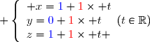  \left\lbrace\begin{array}l x={\blue{1}}+{\red{1}}\times t\\y={\blue{0}}+{\red{1}}\times t\\z={\blue{1}}+{\red{1}}\times t \end{array}\ \ \ (t\in\mathbb{R})