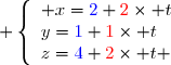  \left\lbrace\begin{array}l x={\blue{2}}+{\red{2}}\times t\\y={\blue{1}}+{\red{1}}\times t\\z={\blue{4}}+{\red{2}}\times t \end{array}