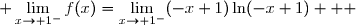  \lim\limits_{x\to 1^-}f(x)=\lim\limits_{x\to 1^-}(-x+1)\ln(-x+1)   