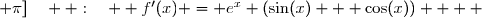 \overset{ { \white{ . } } } {  [0; \pi]\quad  :\quad  f'(x) = e^x (\sin(x) + \cos(x))    }