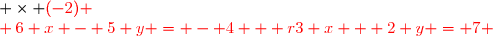 \left \lbrace \begin{array}{l @{ \; } r @{ \; } r}3 x + 2 y = 7 & (1) & \times \red{(-2) }\\ 6 x - 5 y = - 4 & (2) & \;\\ \end{array} \right.