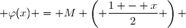  \forall x \in \mathbb{R} ; \varphi(x) = M \left( \dfrac{1 - x}{2} \right) 