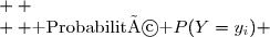 \begin{array}{|l|c|c|c|}\hline \text{ Valeur } y_i&-500&a&2a\\  \hline &&&  \\  \text{ Probabilité }P(Y=y_i) &\dfrac{1}{4}&\dfrac{1}{2}&\dfrac{1}{4} \\ &&&\\ \hline   \end{array}