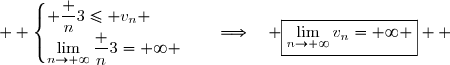   \begin{cases} \dfrac n3\leq v_n \\\lim\limits_{n\to+\infty}\dfrac n3=+\infty \end{cases}\quad\Longrightarrow\quad \boxed{\lim\limits_{n\to+\infty}v_n=+\infty }  