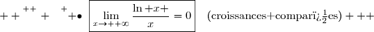   \overset{ { \white{ . } } } { \bullet}{\white{x}}\boxed{\lim\limits_{x\to +\infty}\dfrac{\ln x }{x}=0}\quad(\text{croissances compar�es})   
