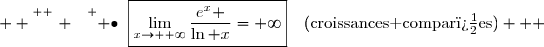   \overset{ { \white{ . } } } { \bullet}{\white{x}}\boxed{\lim\limits_{x\to +\infty}\dfrac{e^x }{\ln x}=+\infty}\quad(\text{croissances compar�es})   