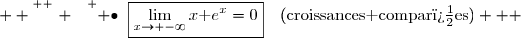   \overset{ { \white{ . } } } { \bullet}{\white{x}}\boxed{\lim\limits_{x\to -\infty}x\text e^x=0}\quad(\text{croissances compar�es})   