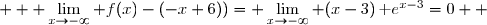    \lim\limits_{x\to-\infty} f(x)-(-x+6))= \lim\limits_{x\to-\infty} (x-3)\,\text e^{x-3}=0  