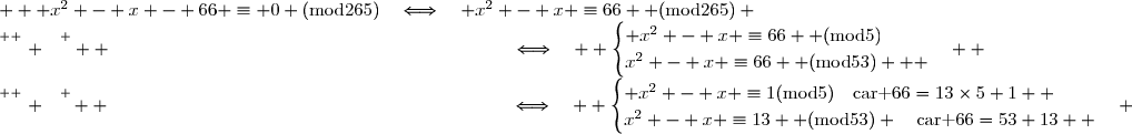    x^2 - x - 66 \equiv 0 \ (\text{mod}\ 265)\quad\Longleftrightarrow\quad x^2 - x \equiv66  \ (\text{mod}\ 265) \\\overset{ { \white{ . } } } {  \phantom{   x^2 - x - 66 \equiv 0 \ (\text{mod}\ 265)}\quad\Longleftrightarrow\quad  \begin{cases} x^2 - x \equiv66  \ (\text{mod}\ 5)\\x^2 - x \equiv66  \ (\text{mod}\ 53)   \end{cases} } \\\overset{ { \white{ . } } } {  \phantom{   x^2 - x - 66 \equiv 0 \ (\text{mod}\ 265)}\quad\Longleftrightarrow\quad  \begin{cases} x^2 - x \equiv1\ (\text{mod}\ 5)\quad\text{car }66=13\times5+1  \\x^2 - x \equiv13  \ (\text{mod}\ 53) \quad\text{car }66=53+13  \end{cases} }