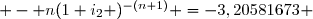  - n(1+i_2 )^{-(n+1)} =	-3,20581673 