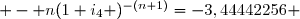  - n(1+i_4 )^{-(n+1)}=	-3,44442256 