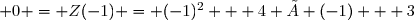 0 = Z(-1) = (-1)^2 + 4 × (-1) + 3