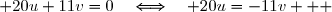  20u+11v=0\quad\Longleftrightarrow\quad 20u=-11v   