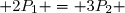  2P_1 = 3P_2 