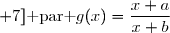 [-3 ; 7]\text{ par }g(x)=\dfrac{x+a}{x+b}\text{ , où }a,b \in\R
