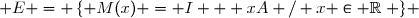  E = \left\lbrace M(x) = I + xA / x \in \mathbb{R}\right \rbrace} 