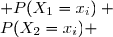 \begin{array}{|c|ccc|ccc|ccc|ccc|}\hline&&&&&&&&&&&&& x_i &&-2&&&-1&&&2&&&5&\\&&&&&&&&&&&&\\\hline&&&&&&&&&&&&& P(X_1=x_i) &&0,1&&&0,4&&&0,3&&&0,2&\\P(X_2=x_i) &&0,1&&&0,4&&&0,3&&&0,2&\\&&&&&&&&&&&& \\\hline \end{array}