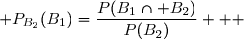  P_{B_2}(B_1)=\dfrac{P(B_1\cap B_2)}{P(B_2)}   