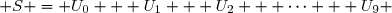  S = U_0 + U_1 + U_2 + \cdots + U_9 