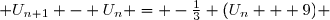  U_{n+1} - U_n = -\frac{1}{3} (U_n + 9) 