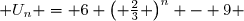  U_n = 6 \left( \frac{2}{3} \right)^n - 9 