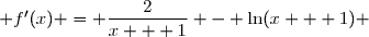  f'(x) = \dfrac{2}{x + 1} - \ln(x + 1) 
