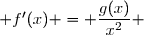  f'(x) = \dfrac{g(x)}{x^2} 