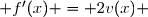  f'(x) = 2v(x) 