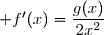 \forall x>0,; f'(x)=\dfrac{g(x)}{2x^2}