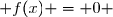  f(x) = 0 