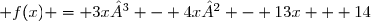  f(x) = 3x³ - 4x² - 13x + 14