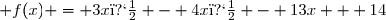  f(x) = 3x� - 4x� - 13x + 14