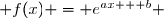  f(x) = e^{ax + b} 