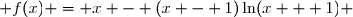  f(x) = x - (x - 1)\ln(x + 1) 