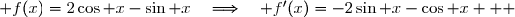  f(x)=2\cos x-\sin x\quad\Longrightarrow\quad f'(x)=-2\sin x-\cos x   