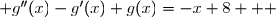  g''(x)-g'(x)+g(x)=-x+8   