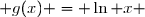  g(x) = \ln x 