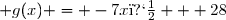  g(x) = -7x� + 28