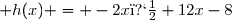  h(x) = -2x�+12x-8