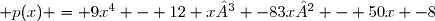  p(x) = 9x^4 - 12 x³ -83x² - 50x -8