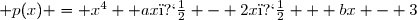  p(x) = x^4 +ax� - 2x� + bx - 3