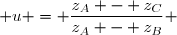  u = \dfrac{z_A - z_C}{z_A - z_B} 