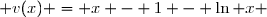  v(x) = x - 1 - \ln x 