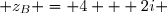  z_B = 4 + 2i 